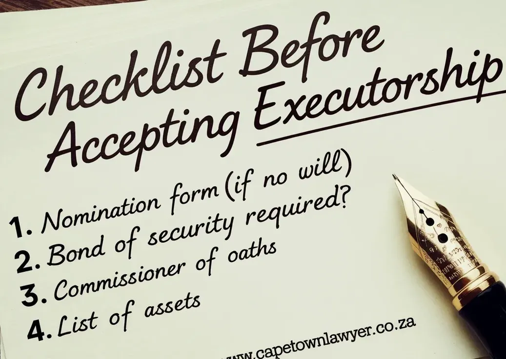 Handwritten checklist before accepting executorship. 1` Nomination form (if no will). 2 Bond of security. 3 Commissioner of oaths. 4 List of assets. www.capetownlawyer.co.za 